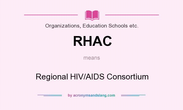What does RHAC mean? It stands for Regional HIV/AIDS Consortium