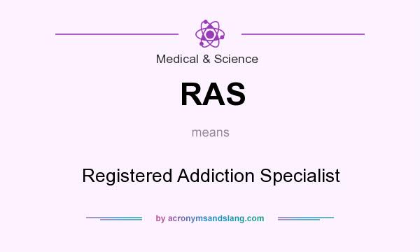 What does RAS mean? It stands for Registered Addiction Specialist