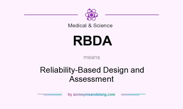 What does RBDA mean? It stands for Reliability-Based Design and Assessment