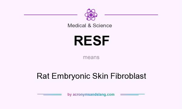What does RESF mean? It stands for Rat Embryonic Skin Fibroblast
