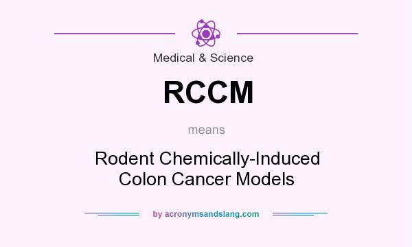 What does RCCM mean? It stands for Rodent Chemically-Induced Colon Cancer Models
