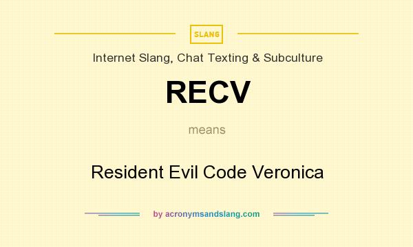 What does RECV mean? It stands for Resident Evil Code Veronica