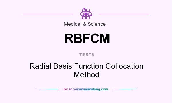 What does RBFCM mean? It stands for Radial Basis Function Collocation Method