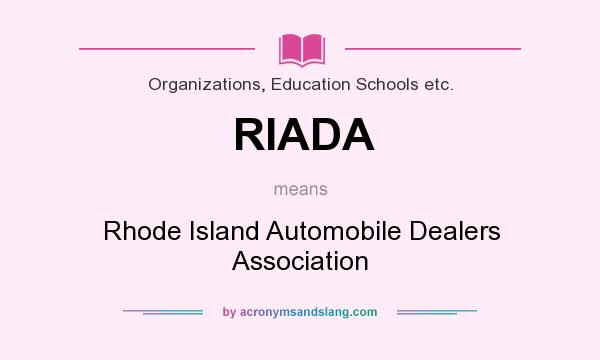 What does RIADA mean? It stands for Rhode Island Automobile Dealers Association