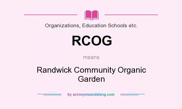What does RCOG mean? It stands for Randwick Community Organic Garden