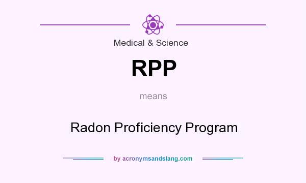 What does RPP mean? It stands for Radon Proficiency Program