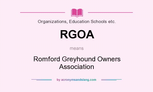 What does RGOA mean? It stands for Romford Greyhound Owners Association