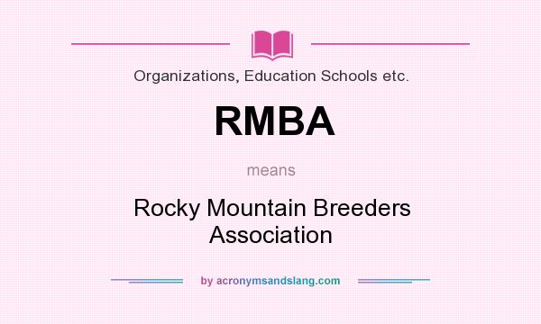 What does RMBA mean? It stands for Rocky Mountain Breeders Association