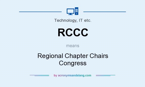 What does RCCC mean? It stands for Regional Chapter Chairs Congress
