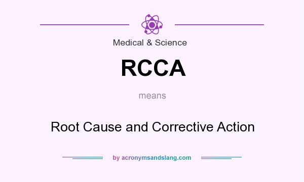 What does RCCA mean? It stands for Root Cause and Corrective Action