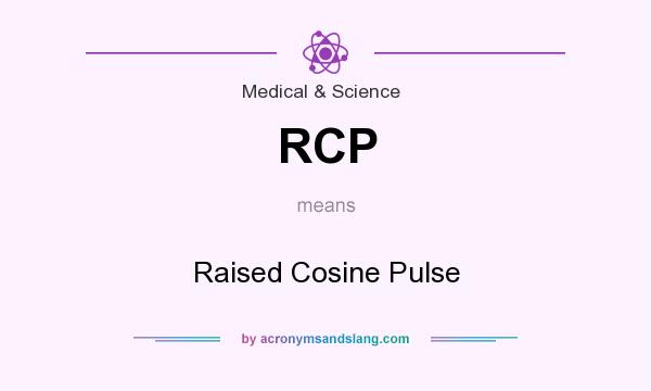 What does RCP mean? It stands for Raised Cosine Pulse