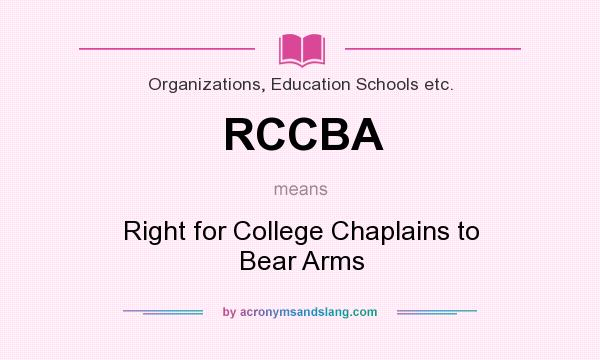 What does RCCBA mean? It stands for Right for College Chaplains to Bear Arms