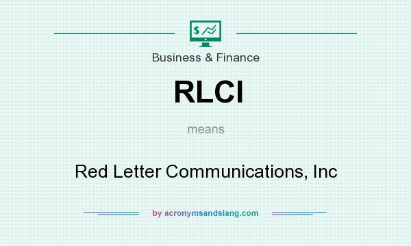 What does RLCI mean? It stands for Red Letter Communications, Inc