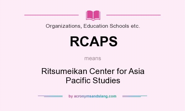 What does RCAPS mean? It stands for Ritsumeikan Center for Asia Pacific Studies