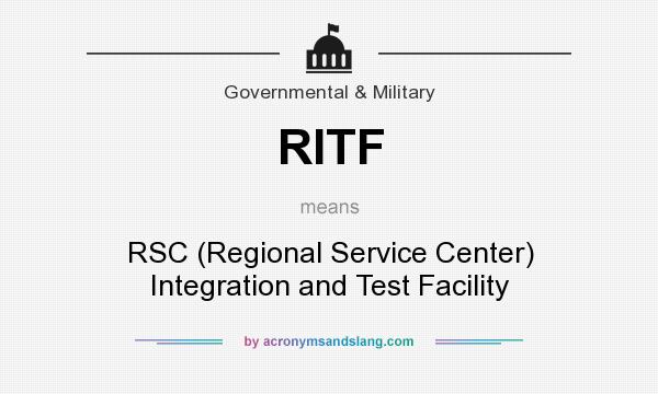What does RITF mean? It stands for RSC (Regional Service Center) Integration and Test Facility