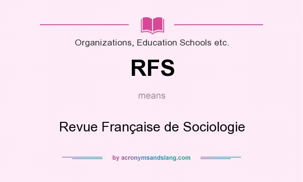 What does RFS mean? It stands for Revue Française de Sociologie