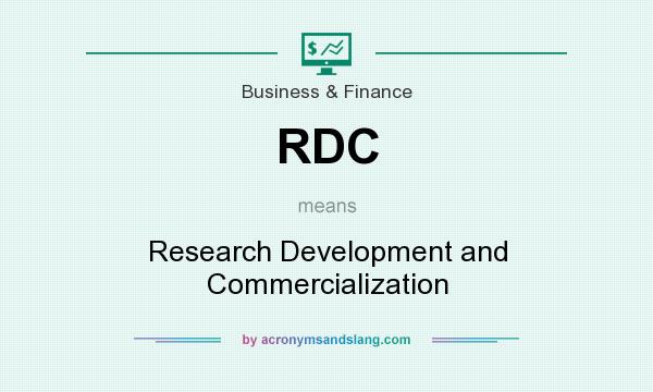 What does RDC mean? It stands for Research Development and Commercialization