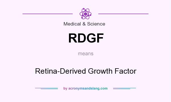 What does RDGF mean? It stands for Retina-Derived Growth Factor