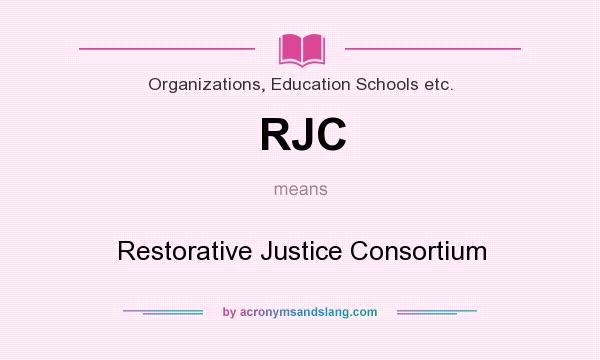 What does RJC mean? It stands for Restorative Justice Consortium