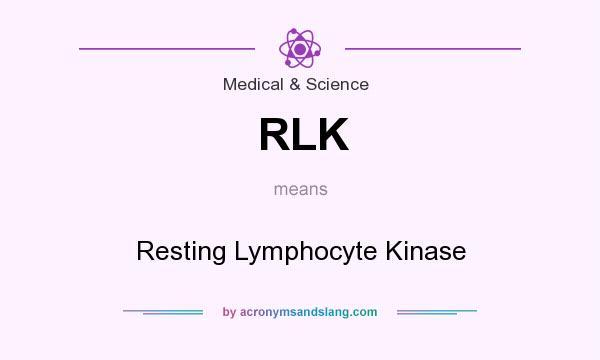 What does RLK mean? It stands for Resting Lymphocyte Kinase