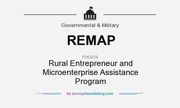 What does REMAP mean? It stands for Rural Entrepreneur and Microenterprise Assistance Program