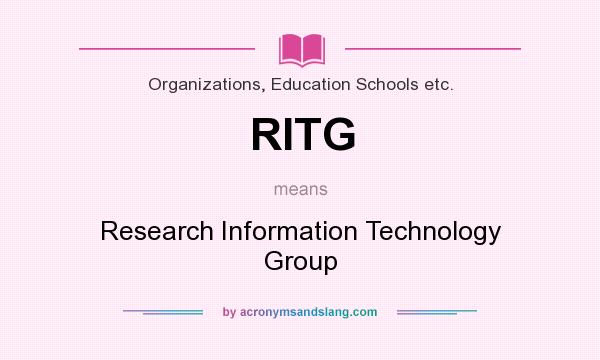 What does RITG mean? It stands for Research Information Technology Group