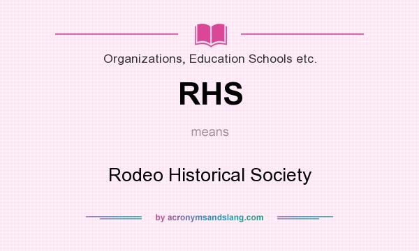 What does RHS mean? It stands for Rodeo Historical Society