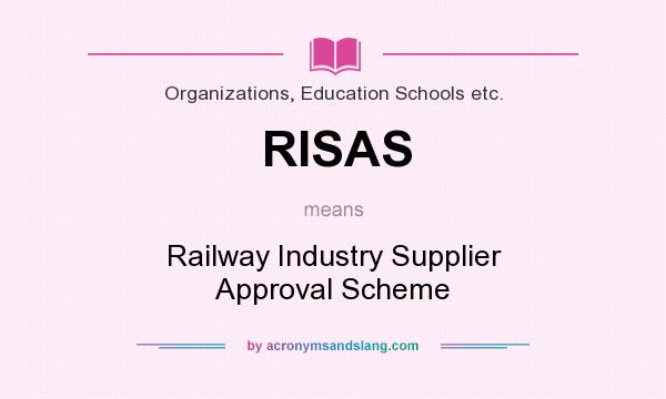 What does RISAS mean? It stands for Railway Industry Supplier Approval Scheme
