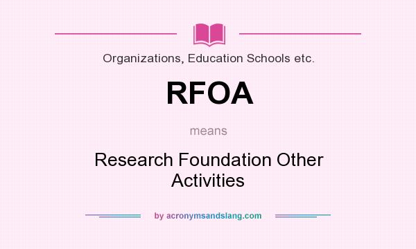 What does RFOA mean? It stands for Research Foundation Other Activities