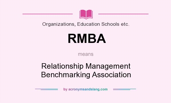 What does RMBA mean? It stands for Relationship Management Benchmarking Association