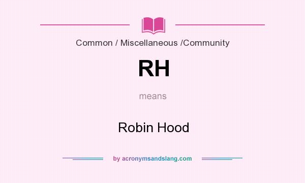 What does RH mean? It stands for Robin Hood