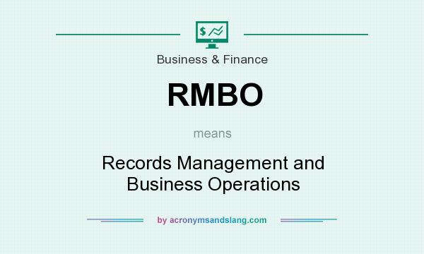 What does RMBO mean? It stands for Records Management and Business Operations