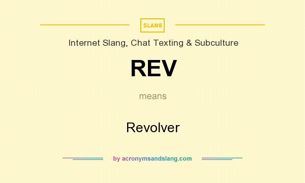 What does REV mean? It stands for Revolver