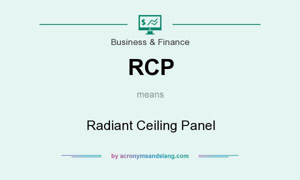 What does RCP mean? It stands for Radiant Ceiling Panel