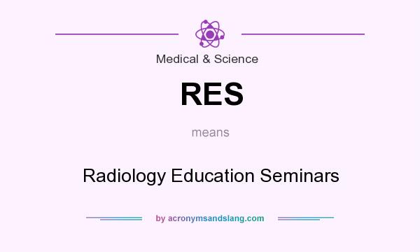 What does RES mean? It stands for Radiology Education Seminars