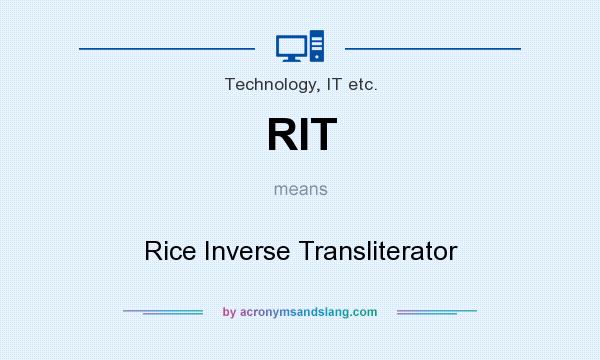 What does RIT mean? It stands for Rice Inverse Transliterator