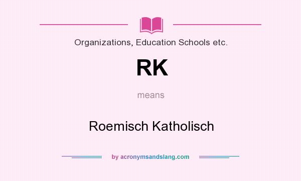What does RK mean? It stands for Roemisch Katholisch