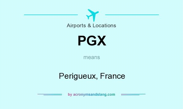 What does PGX mean? It stands for Perigueux, France