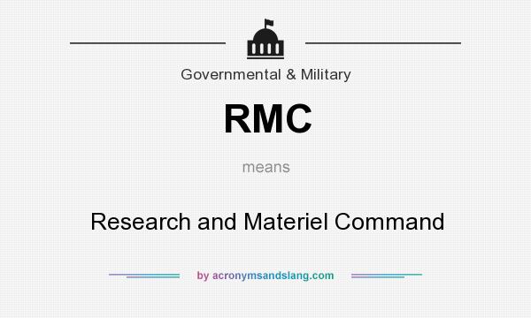 What does RMC mean? It stands for Research and Materiel Command