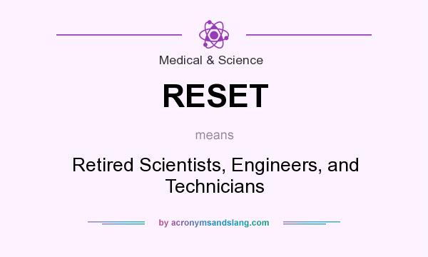 What does RESET mean? It stands for Retired Scientists, Engineers, and Technicians