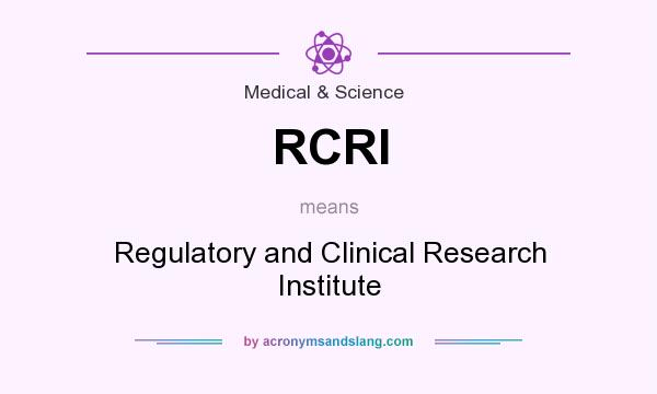 What does RCRI mean? It stands for Regulatory and Clinical Research Institute