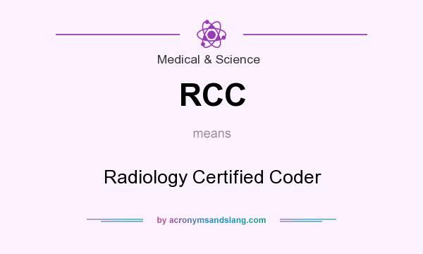 What does RCC mean? It stands for Radiology Certified Coder