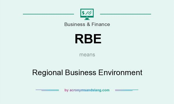 What does RBE mean? It stands for Regional Business Environment