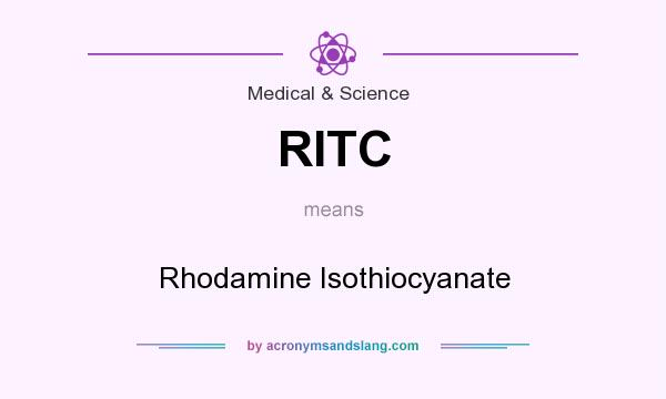 What does RITC mean? It stands for Rhodamine Isothiocyanate