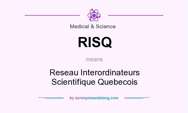 What does RISQ mean? It stands for Reseau Interordinateurs Scientifique Quebecois