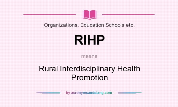 What does RIHP mean? It stands for Rural Interdisciplinary Health Promotion