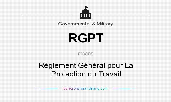 What does RGPT mean? It stands for Règlement Général pour La Protection du Travail
