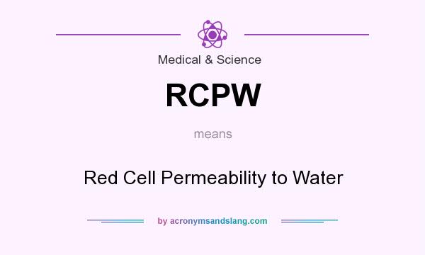 What does RCPW mean? It stands for Red Cell Permeability to Water