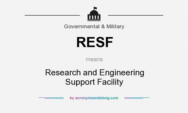 What does RESF mean? It stands for Research and Engineering Support Facility