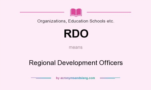 What does RDO mean? It stands for Regional Development Officers